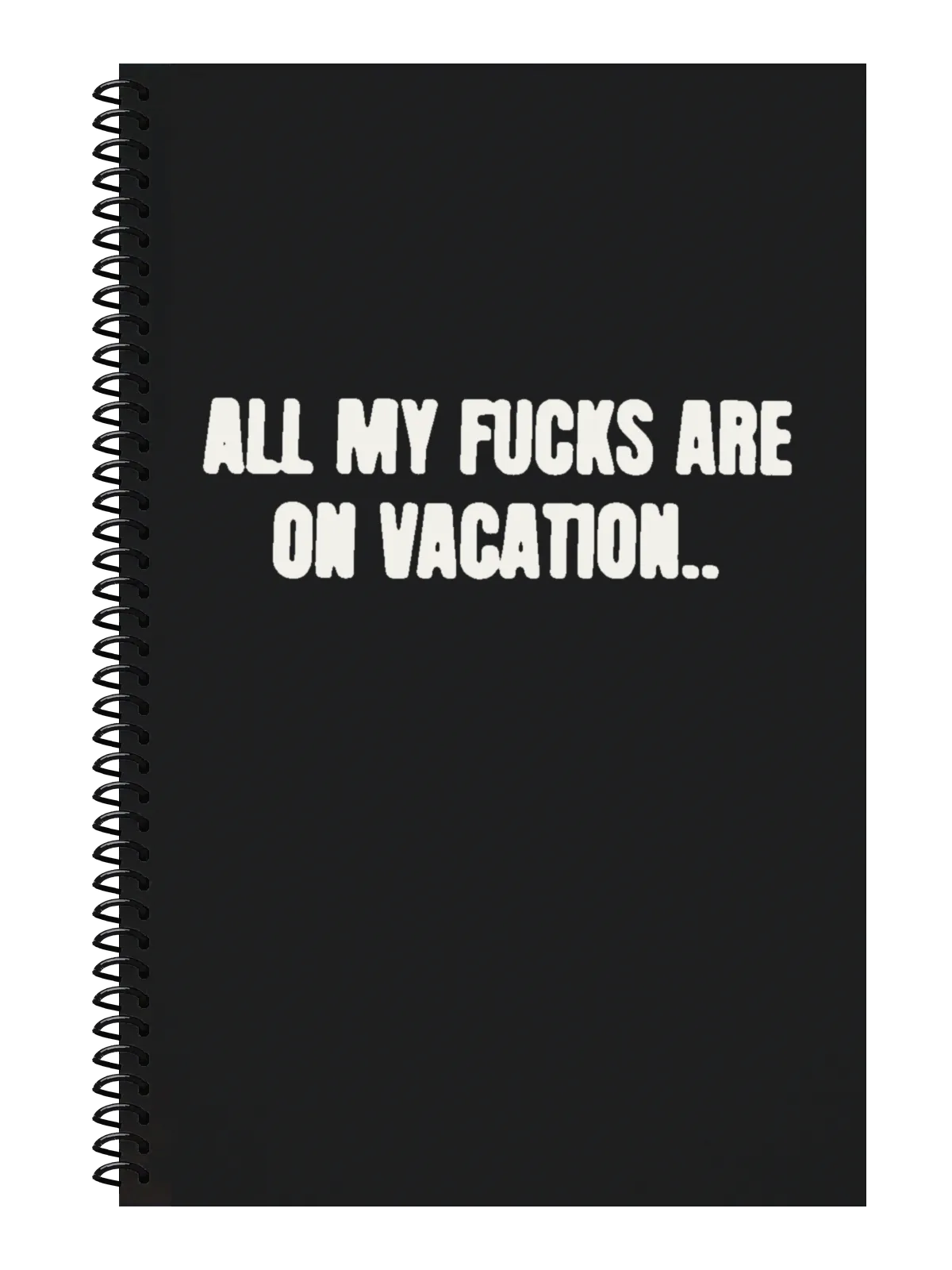All My Fucks Are on Vacation Notebook — Black