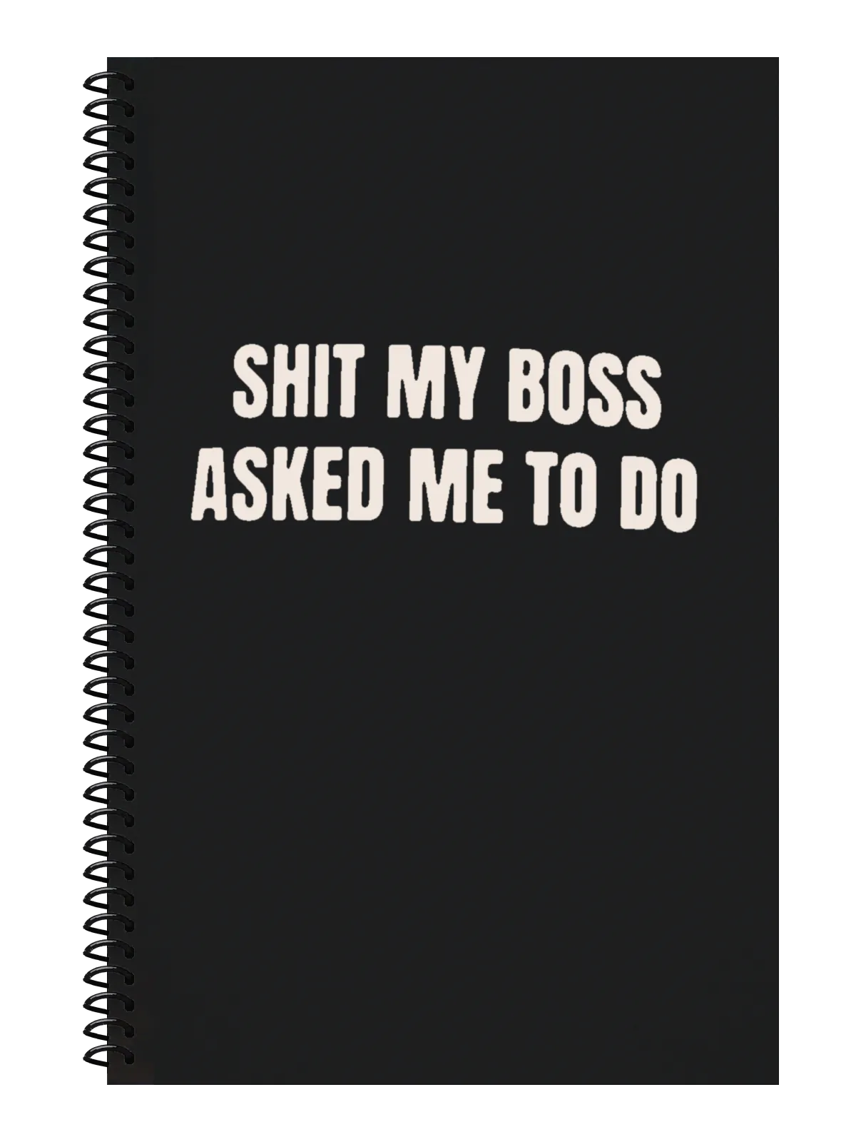 Shit My Boss Asked Me to Do Notebook — Black