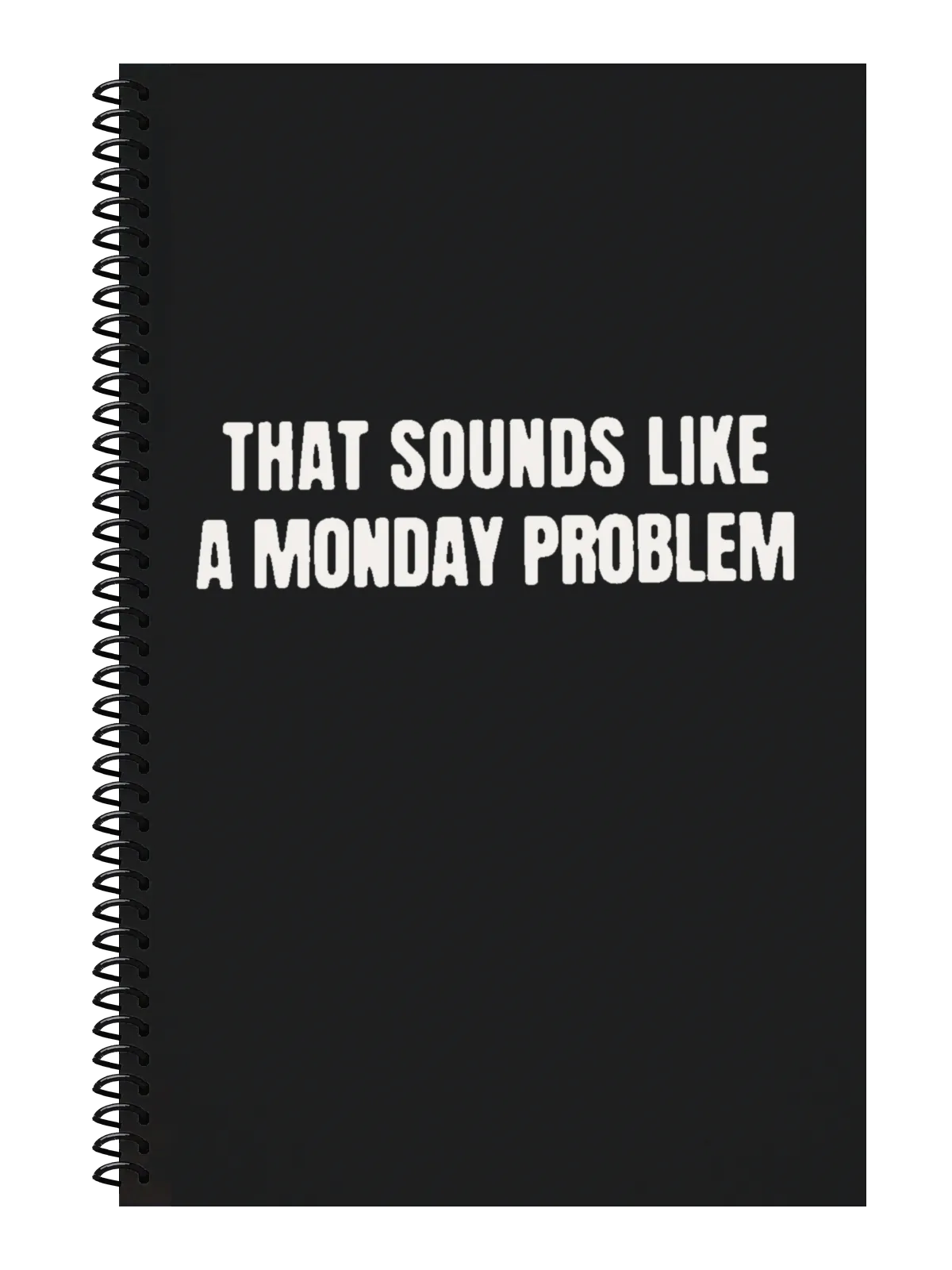 That Sounds Like a Monday Problem Notebook — Black