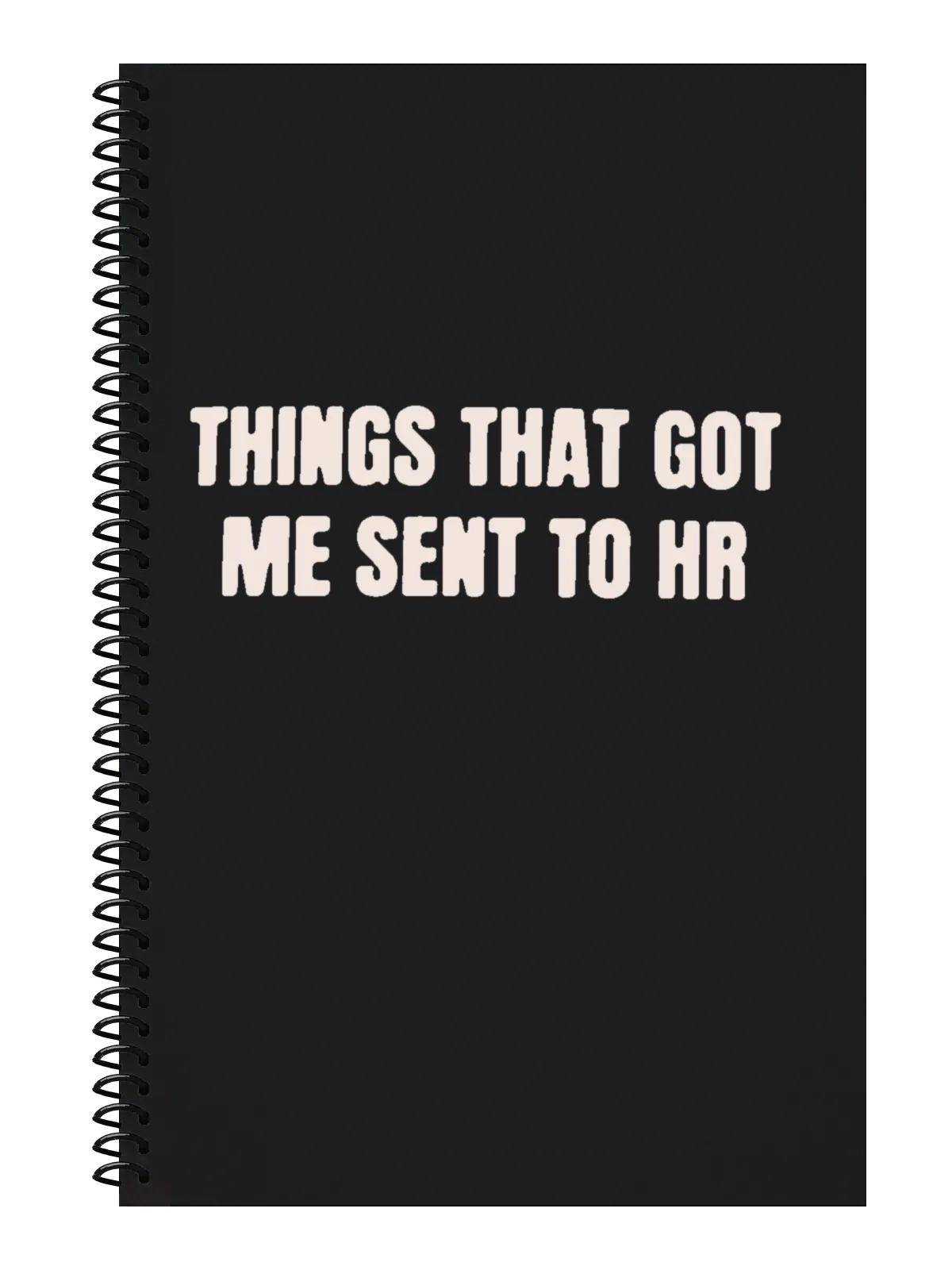 Things That Got Me Sent to HR Notebook — Black