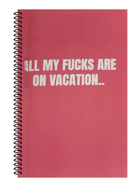 All My Fucks Are on Vacation funny spiral notebook in rose (Burnout Rose) – 5.5 x 8.5 inch college ruled office notebook by Office Snarky