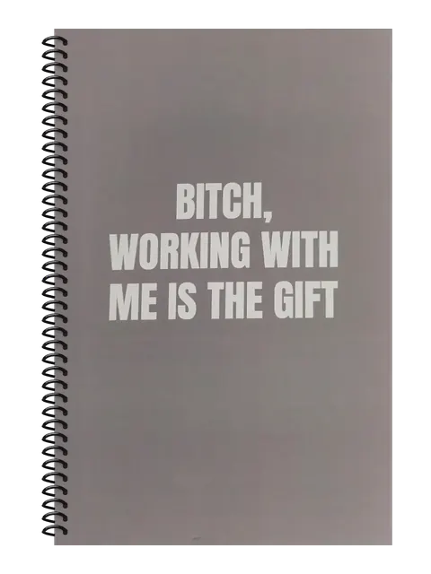 Bitch, Working With Me Is the Gift funny spiral notebook in gray (Office Gray) – 5.5 x 8.5 inch college ruled office notebook by Office Snarky