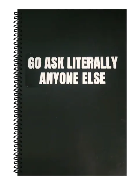 Go Ask Literally Anyone Else funny spiral notebook in black (Corporate Black) – 5.5 x 8.5 inch college ruled office notebook by Office Snarky