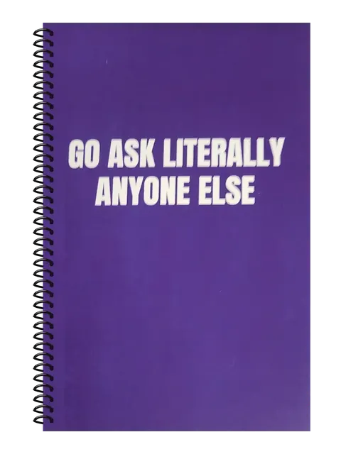 Go Ask Literally Anyone Else funny spiral notebook in purple (Deadline Purple) – 5.5 x 8.5 inch college ruled office notebook by Office Snarky