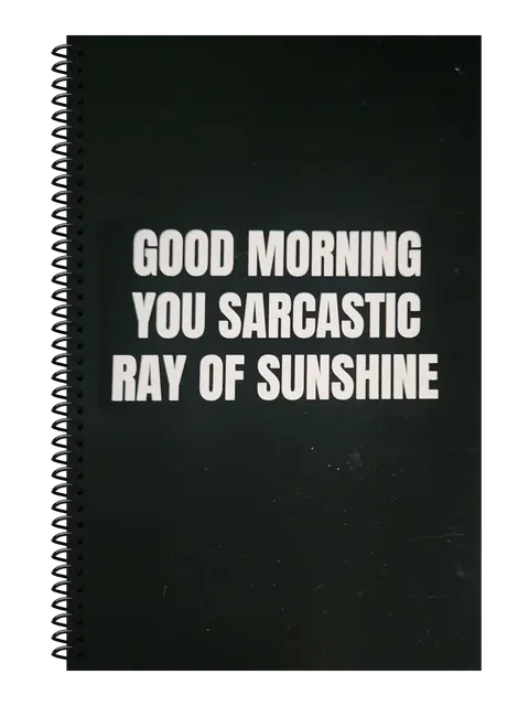 Good Morning You Sarcastic Ray of Sunshine funny spiral notebook in black (Corporate Black) – 5.5 x 8.5 inch college ruled office notebook by Office Snarky