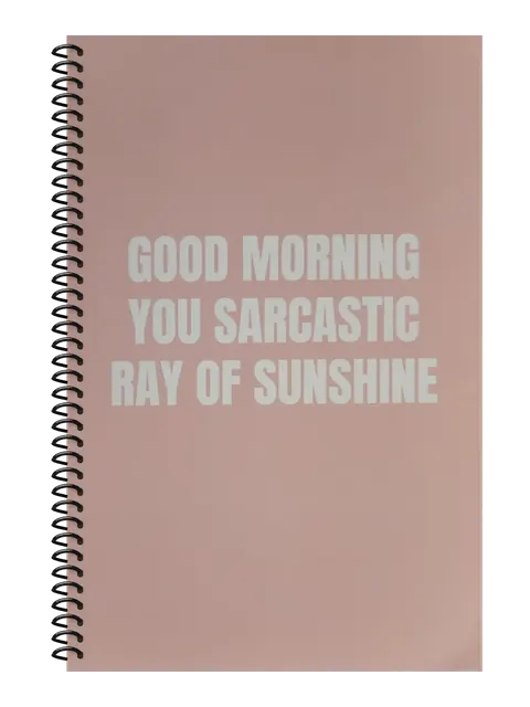 Good Morning You Sarcastic Ray of Sunshine funny spiral notebook in light pink (HR Pink) – 5.5 x 8.5 inch college ruled office notebook by Office Snarky