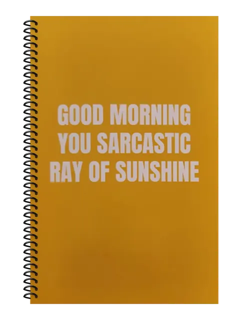 Good Morning You Sarcastic Ray of Sunshine funny spiral notebook in yellow (Sticky Note Yellow) – 5.5 x 8.5 inch college ruled office notebook by Office Snarky