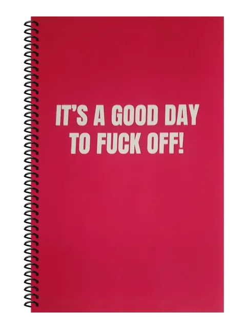 It's a Good Day to Fuck Off funny spiral notebook in hot pink (Meeting Pink) – 5.5 x 8.5 inch college ruled office notebook by Office Snarky