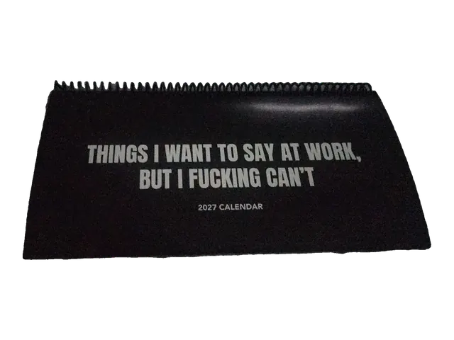 Things I Want to Say at Work, But I Fucking Can't – funny 2027 desk calendar, 10 x 5 inch black spiral desk calendar by Office Snarky