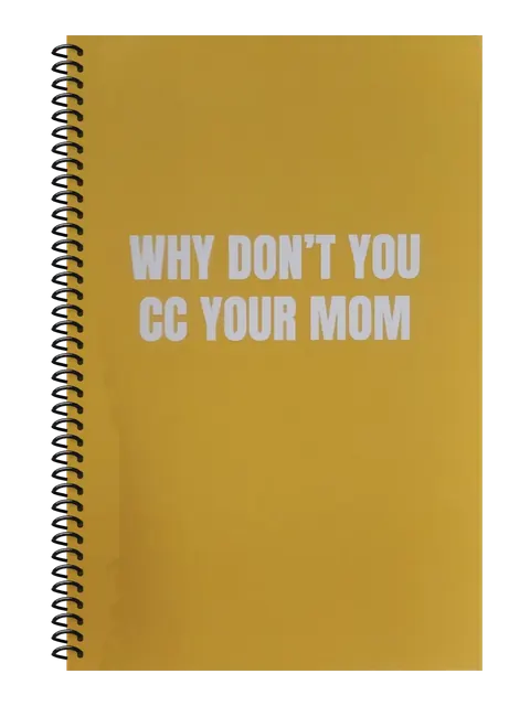 Why Don't You CC Your Mom funny spiral notebook in mustard (Coffee Stain Mustard) – 5.5 x 8.5 inch college ruled office notebook by Office Snarky