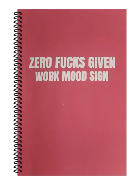 Zero Fucks Given — Work Mood Sign funny spiral notebook in rose (Burnout Rose) – 5.5 x 8.5 inch college ruled office notebook by Office Snarky